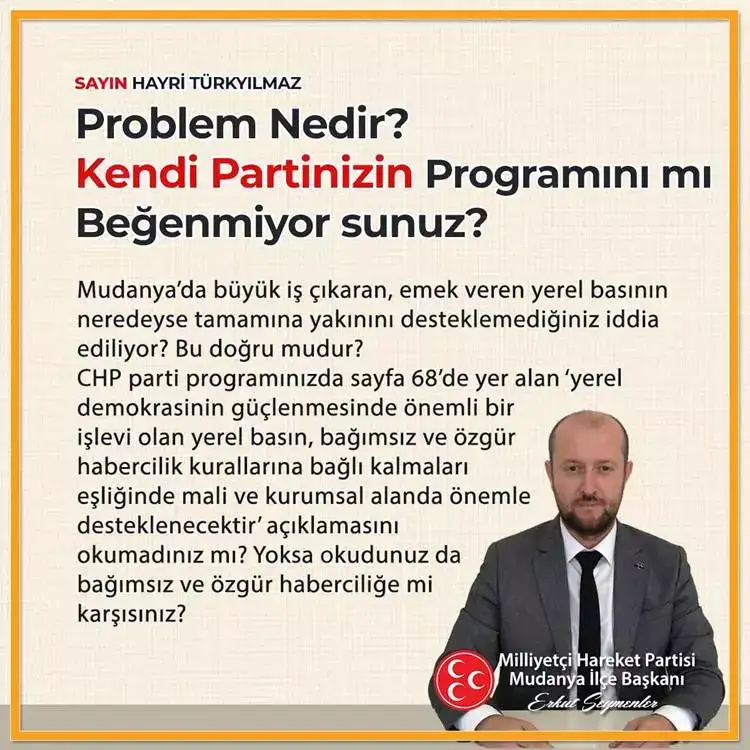 MHP İlçe Başkanı Seymenler  Belediye Başkanı Türkyılmaz'a "Sizin yerel basındaki randıman anlayışınız nedir? Ne yapıyor ya da yapmıyorlar ki randıman alamıyorsunuz? Acaba Mudanyalı hemşerilerimiz sizden randıman alabiliyor mu? Hem Mudanya barış ve kardeşliğin başkentidir diyeceksiniz, hem de yerel basının birçoğundan sizden istediğimiz randımanı alamadık deyip desteği keseceksiniz? Bu ne perhiz, bu ne lahana turşusu" diye sordu. 