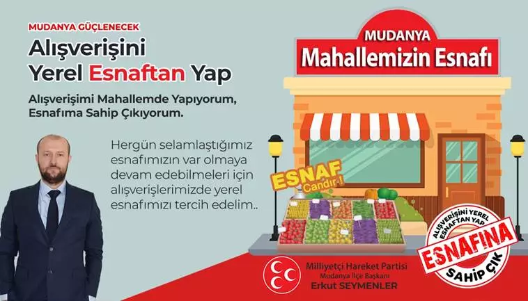 MHP Mudanya İlçe Başkanlığından Esnafımıza sahip çıkalım çağrısı