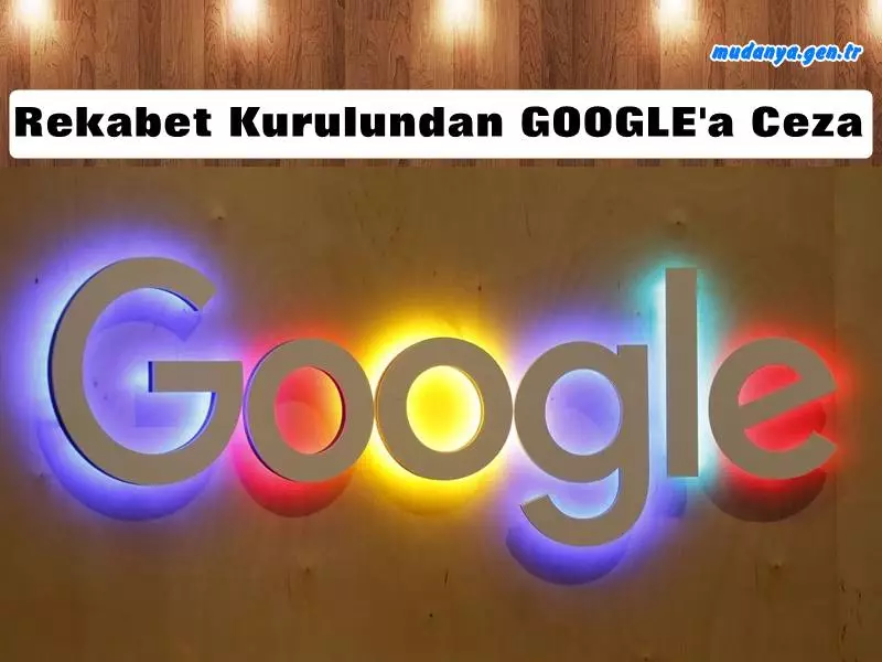 Rekabet Kurulundan Google'a 197 milyon lira ceza