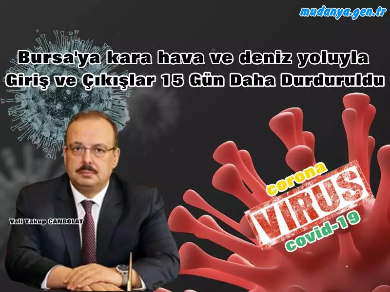 Bursa'ya 15 Gün Daha Deniz, Hava Ve Kara Yolu İle Giriş Çıkışlar Durduruldu.