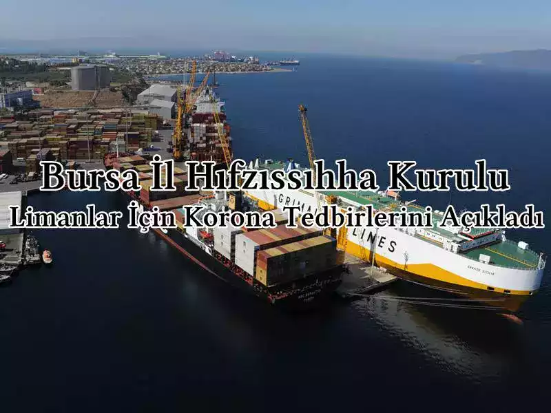 Bursa Limanlarına Sıkı Korana Tedbirlerini İl Hıfzıssıhha Kurulu Açıkladı