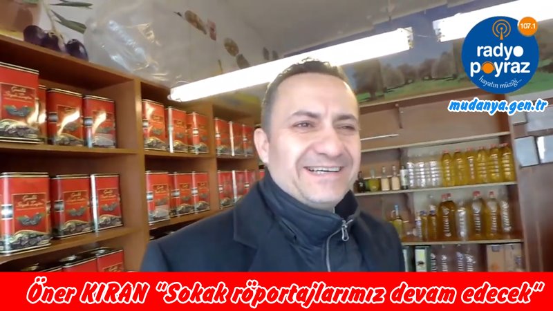 Öner KIRAN "SOKAK RÖPORTAJLARIMIZ DEVAM EDECEK"