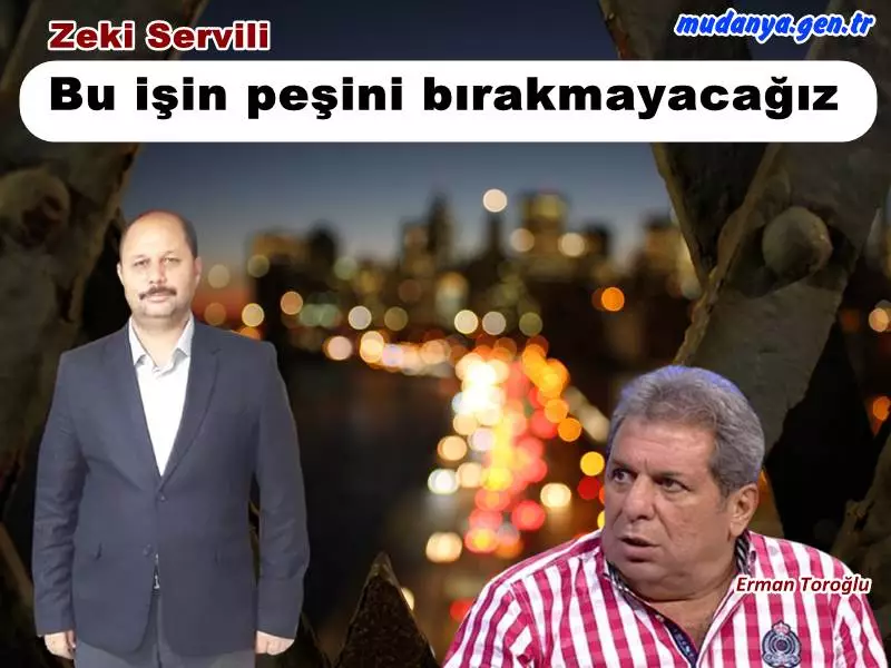Zeki SERVİLİ'den Erman TOROĞLU'na Sert Tepki "Gereken cezayı alması için elimizden geleni yapacağız"