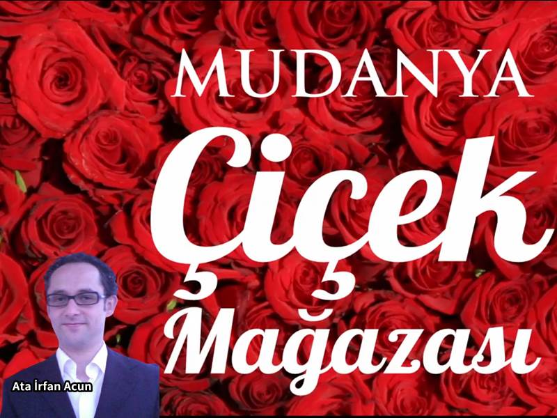 Bademli, Tirilye, Güzelyalı ve Mudanya içine ücretsiz teslimat yapan Mudanya Çiçek Mağazası sahibi Ata İrfan Acun