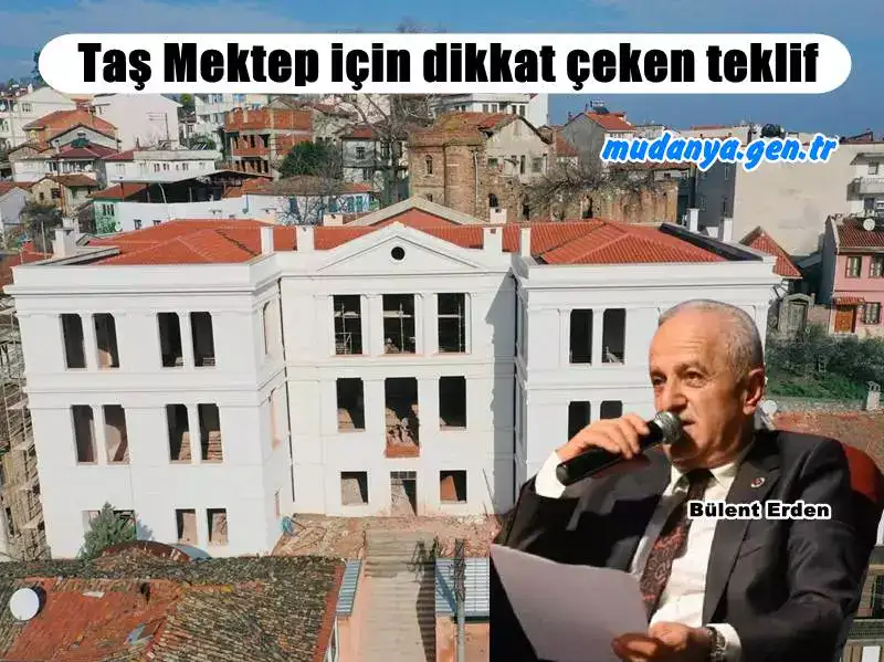 Tirilye Taş Mektep İçin Dikkat Çeken Öneri Bülent Erden'den Geldi