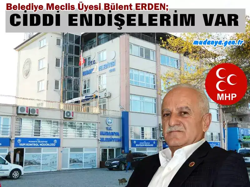 ERDEN "Başkan Türkyılmaz Mudanyalı'nın Geleceğiyle Oynuyor"