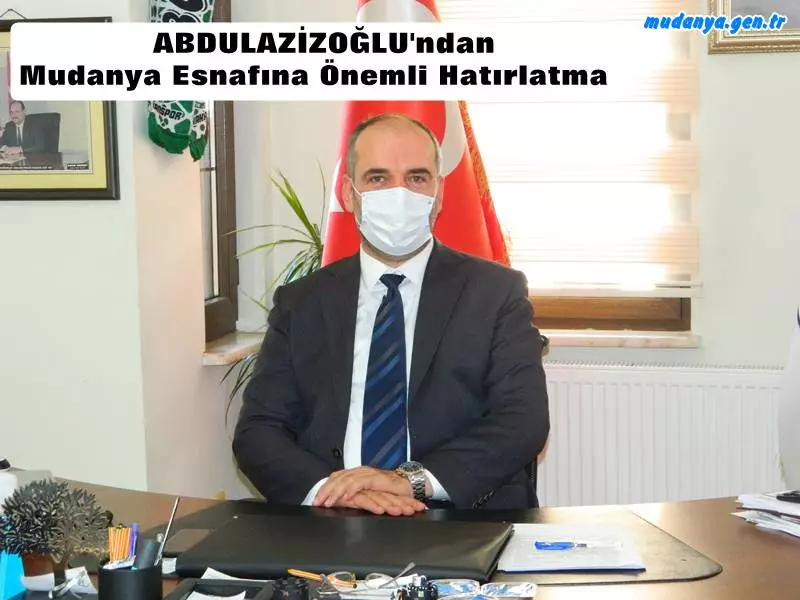 Esnaf Başkanı ABDULAZİZOĞLU'ndan Esnafa Önemli hatırlatma