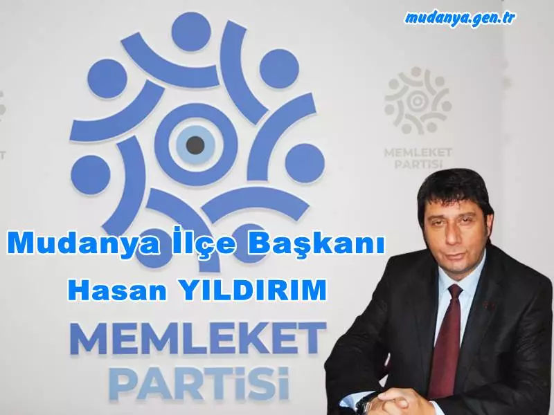 Memleket Partisi Mudanya İlçe Kurucu Başkanı Hasan YILDIRIM oldu.
