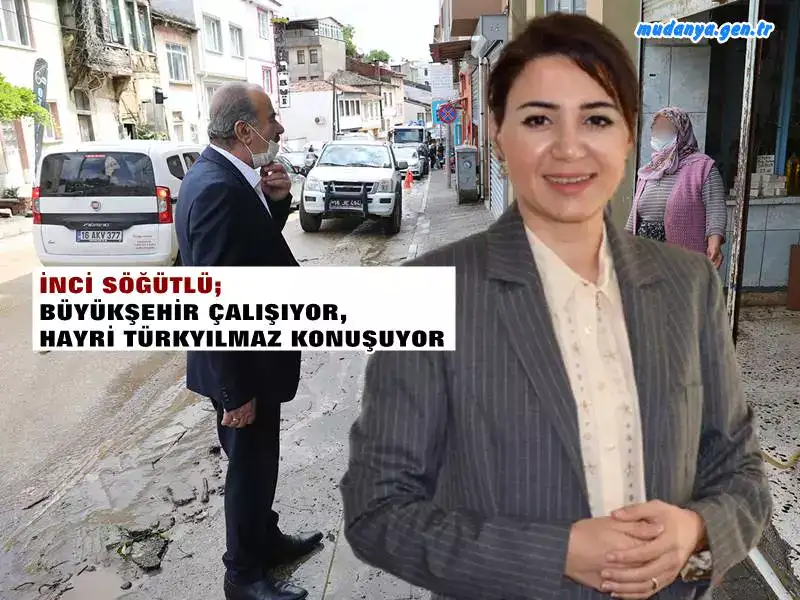 İnci SÖĞÜTLÜ "Çalışan Büyükşehir Konuşan TÜRKYILMAZ"