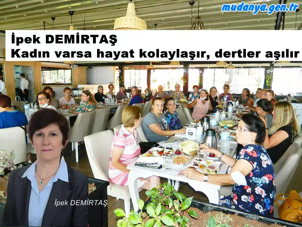 İpek Demirtaş "Bir Yerde Kadın Varsa Her Şey Kolaylaşır"