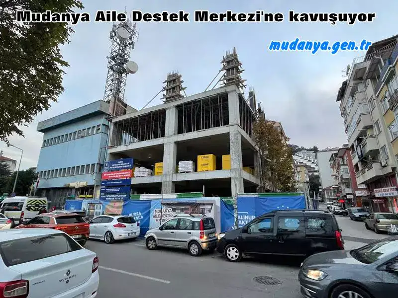 Mudanya Aile Destek Merkezi'ne kavuşuyor