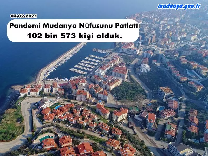 Mudanya Pandemide Nüfus Patlaması Yaşadı. 102 bin 573 kişi olduk.
