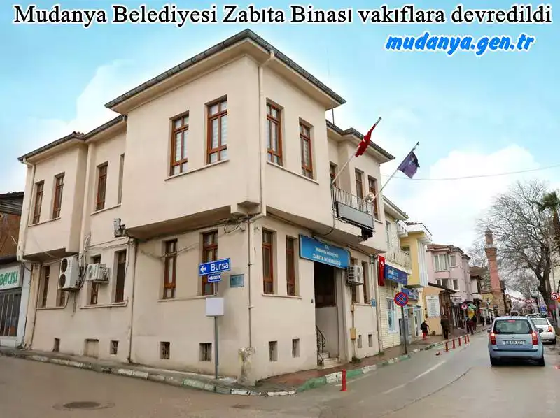 Mudanya Zabıta Binası Vakfa Devredildi. Hukuk Mücadelesi Başladı.