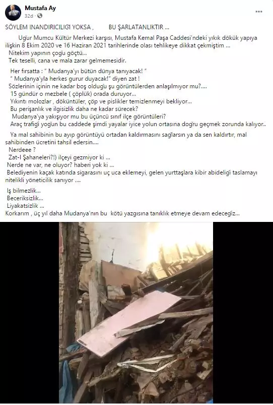 CHP Mudanya İlçe Örgütü'nün 2014yerel seçim zaferinde kilit isimlerden biri olan 2014 - 2019  yılında CHP Meclis Üyesi ve 2014 - 2015 yılında Belediye Başkan Yardımcılığı görevlerinde bulunan Mustafa AY metruk vaziyette kaderine terk edilmiş olarak çöken bina enkazlarının bile temizlenmemesine isyan etti. İlçe siyasetinin tanınmış ismi sosyal medya hesabından yaptığı paylaşımda sert ifadelerle mevcut durumu ve yerel yönetimi eleştirdi. Yaşananları iş bilmezlik, beceriksizlik ve liyakâtsizlik olarak değerlendiren Mustafa AY  "Korkarım , üç yıl daha Mudanya’nın bu kötü yazgısına tanıklık etmeye devam edeceğiz…" dedi.