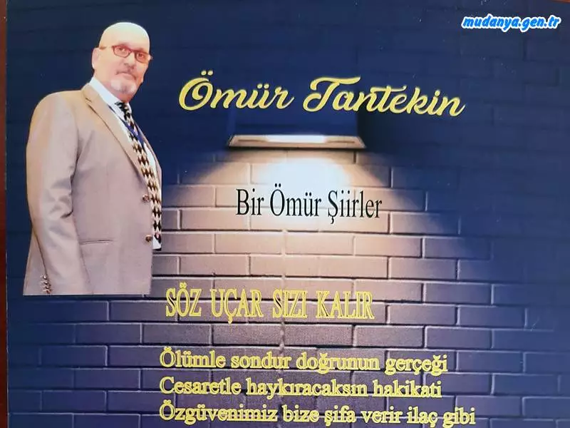 Mudanyalı şair Ömür TANTEKİN "Bir Ömür Şiirler" kirabını okuyucularıyla buluşturdu.Söz uçar sızı kalır diyen şairimiz 128 sayfadan oluşan şiir kitabını Sahil Yayınevi'nden çıkardı.