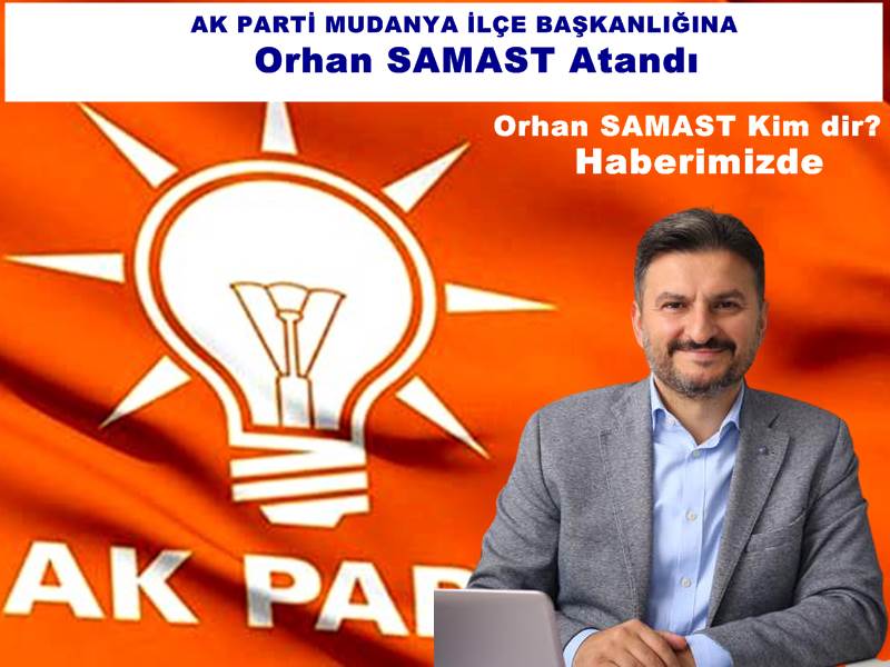 Ak Parti Mudanya İlçe Başkanı Orhan SAMAST Oldu.