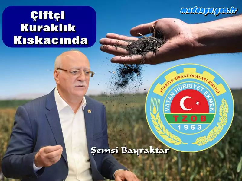 Şemsi Bayraktar Kuraklık Çİftçimizi Zor Durumda Bıraktı. Tedbir ve Destek Sağlanmazsa......