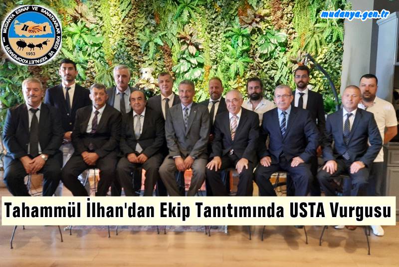Tahammül İlhan'dan Ekip Tanıtımında USTA Vurgusu