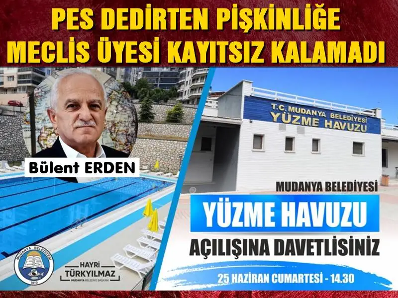 Yüzme Havuzunun 18 Haziran da hizmete başlayacağını açıklayan Belediye Başkanı Hayri Türkyılmaz'ın sanki Mudanya Yüzme Havuzunu kendisi yapmışta ilk kez hizmete açıyormuşçasına açılış davetiyesi yayınlaması ve açılış yapmasına konuyu 30 aydır takip eden Belediye Meclisi Üyesi Bülent Erden kayıtsız kalamadı.