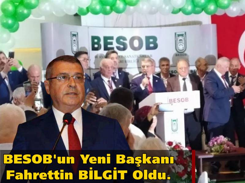 Bursa Esnaf Sanatkarlar Odaları Birliği (BESOB)'da yapılan seçimde Fahrettin Bilgit 470 oyla yeni başkan seçildi. 