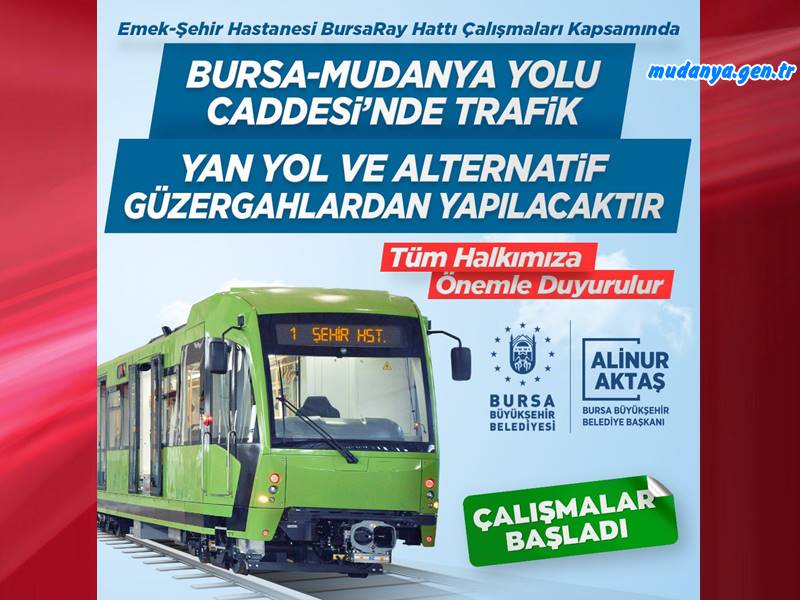 Emek -  Şehir Hastanesi Raylı Sistem Hattı inşaatı sebebiyle; 03 Mart 2022 saat 11:00'dan itibaren Mudanya Yolu Caddesi araç trafiğini yan yol ve alternatif güzergahlar üzerinden sağlanacak. Sürücülerin dikkatli olmaları gerekiyor.