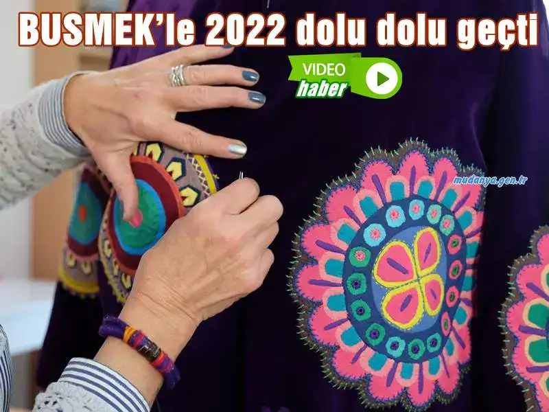 BUSMEK’le 2022 dolu dolu geçti