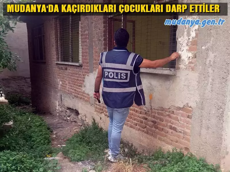 UYUŞTURUCU BAĞIMLILARI MUDANYA'DA KAÇIRDIKLARI ÇOCUKLARI DARP ETTİLER