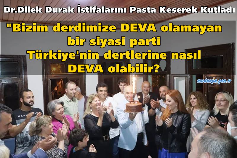 dilek durak istifa etti deva partisi