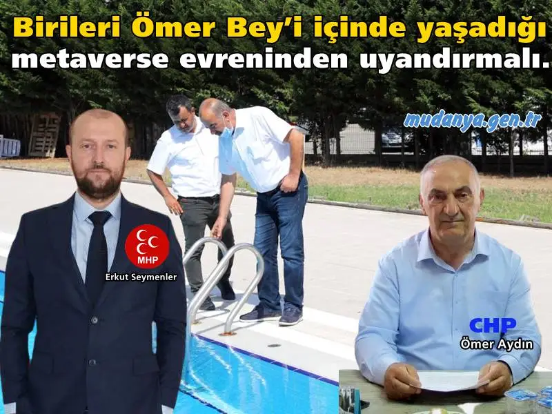 MHP Mudanya İlçe Başkanı Erkut Seymenler yazılı basın açıklamasıyla CHP Mudanya İlçe Başkanı Ömer Aydın'ı eleştirdi. CHP İlçe Başkanı Aydın'ın geçen gün yaptığı basın açıklamasındaki ifadelere gönderme yapan Seymenler,  CHP İlçe Başkanının sanal bir dünyadan yaşadığını iddia ederek " Bozacının şahidi şıracı misali CHP Mudanya İlçe Başkanı Ömer Aydın, Belediye Başkanının çalışmalarını beğendiğini, takdir ettiğini belirtmiş. Ömer Bey başka bir Mudanya’da yaşıyor galiba; birileri Ömer Bey’i içinde yaşadığı metaverse evreninden uyandırmalı." dedi.