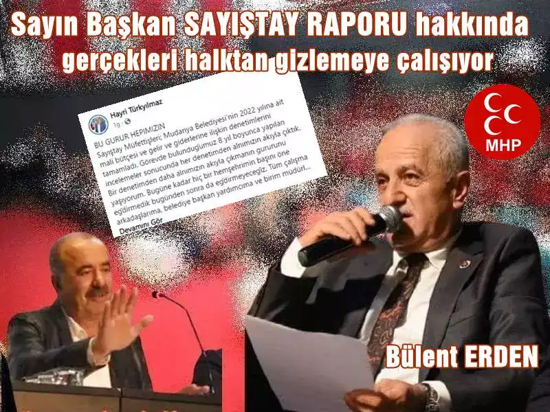 Mudanya Belediye Başkanı Hayri Türkyılmaz'ın sosyal medya hesabından Sayıştay Raporu'nu konu ederek "BU GURUR HEPİMİZİN" paylaşımı sonrası bir açıklama yapan Mudanya Belediye Meclisi MHP Grup Sözcüsü Bülent ERDEN Başkan Türkyılmaz'ın doğruları söylemediğini SAYIŞTAY RAPORU'ndan paylaştığı paragraflarla ortaya çıkardı. 