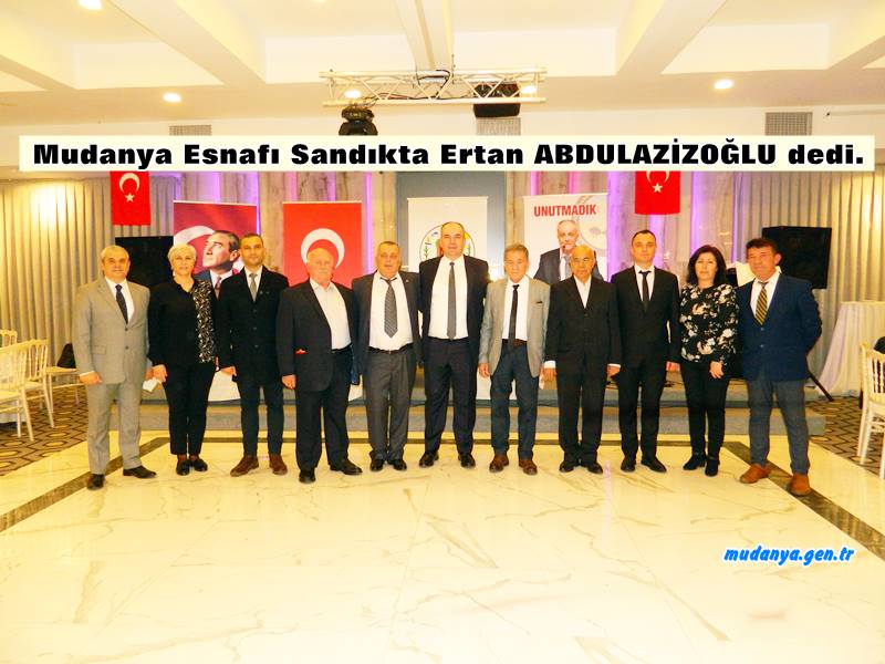 Mudanya Esnafı Ertan ABDULAZİZOĞLU dedi.
