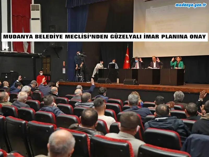 MUDANYA BELEDİYE MECLİSİ’NDEN GÜZELYALI İMAR PLANINA ONAY