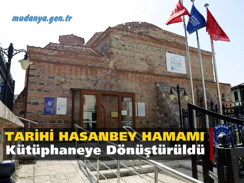 Bursa Büyükşehir Belediyesi, Mudanya'da yaklaşık 400 yıllık Hasan Bey Hamamı’nı da kütüphaneye dönüştürdü.