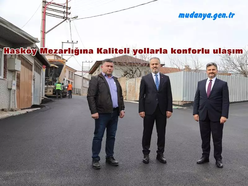 Mudanya Hasköy Mezarlığına Kaliteli Yollarla Konforlu Ulaşım