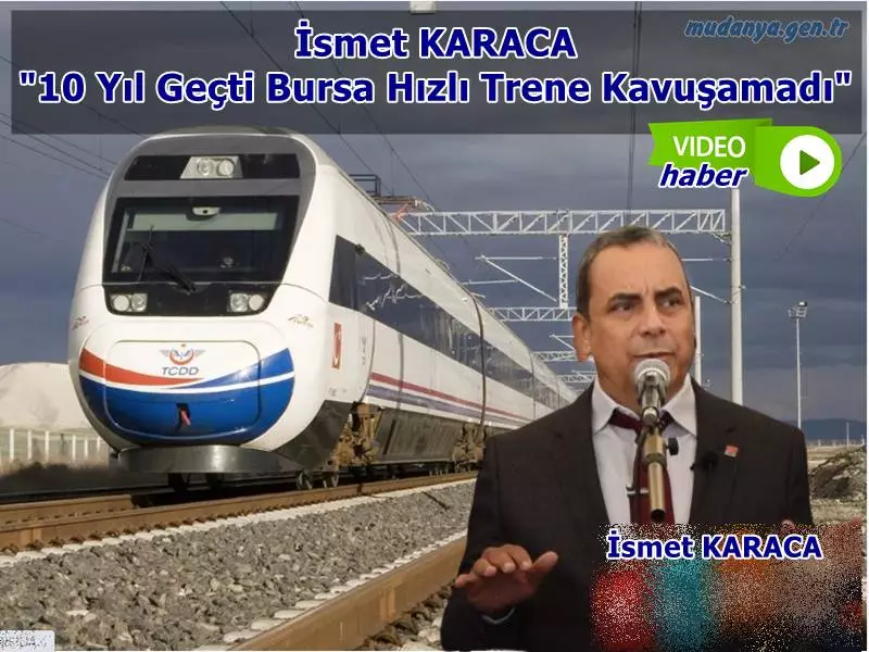 Cumhuriyet Halk Partisi (CHP) Bursa İl Başkanı İsmet Karaca, 4 yılda bitirme vaadiyle 2012'de temeli atılan Bursa-Yenişehir-Osmaneli Yüksek Hızlı Tren hattının 10 yıl geçmesine rağmen bitirilemediği gibi, AK Parti Hükümetinin bu başarısızlığını saklamak için projeye sürekli yeni etaplar ekleyerek hedef şaşırttığını iddia etti.