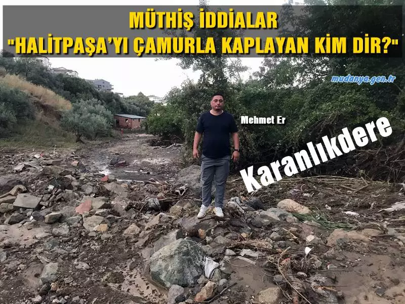 Mudanya Belediye Meclisi Üyesi Mehmet Er 31 Ağusto 2022 günü yaşanan sel felaketinin boyutlarını katlayan ve Halitpaşa Mahallesini yoğun çamura bulayan afetin perde arkasına ışık tutacak çok ciddi iddiaları ilçe gündemine taşıdı.