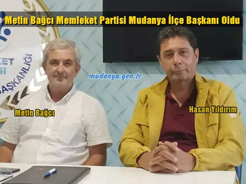 Mudanya Memleket Partisi  Mudanya İlçe Teşkilatı yaptıkları toplantıda, İlçe Başkanlığı görevinden İl Başkanlığına seçilen Hasan Yıldırım'ın yerine Başkan Yardımcısı Metin Bağcı'ya yönetim kurulu kararı ile  İlçe Başkanlığı görevi verildi.