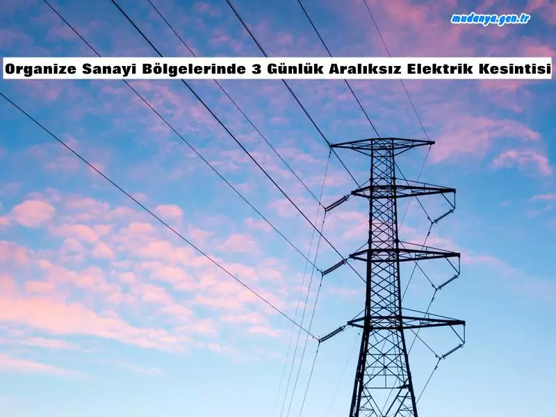 Bursa'da Organize Sanayi Bölgelerinde 3 Günlük Aralıksız Elektrik Kesintisi