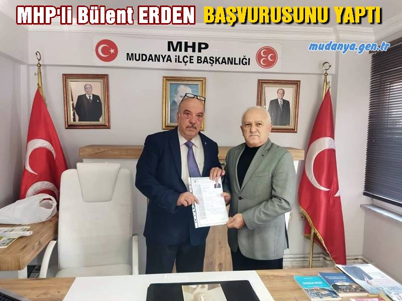 MHP'li Bülent ERDEN Yeni Dönem İçin Başvurusunu Yaptı.