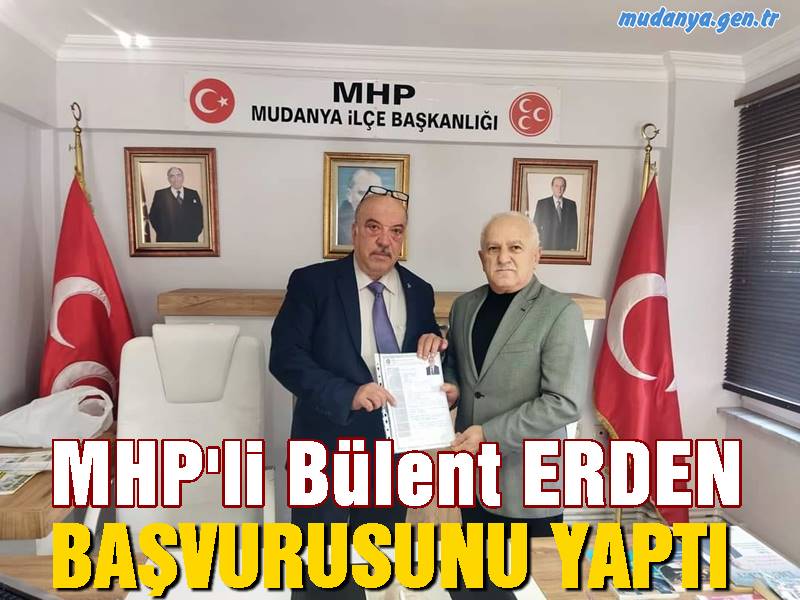 MHP'li Bülent ERDEN Yeni Dönem İçin Başvurusunu Yaptı.
