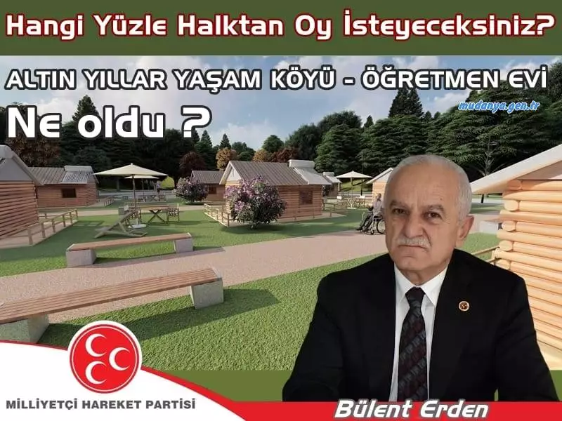 BÜLENT ERDEN " YALAN SÖYLEDİĞİNİZ MUDANYALI’DAN HANGİ YÜZLE OY İSTEYECEKSİNİZ?"