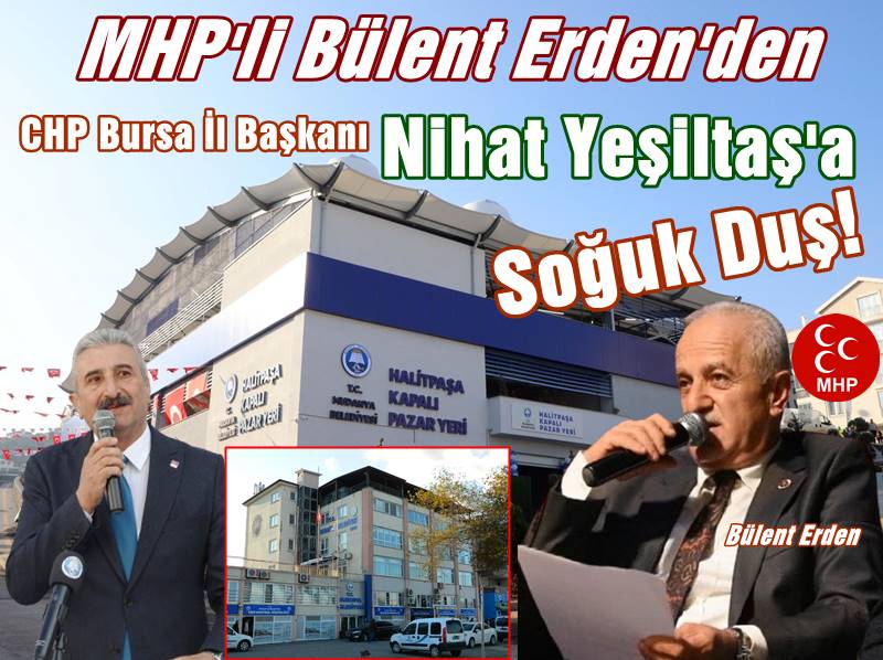 Halitpaşa Kapalı Pazaryeri Açılışı sonrası sosyal medya hesabından Mudanya Belediye Başkanı Hayri Türkyılmaz'a teşekkür eden CHP İl Başkanı Nihat Yeşiltaş ve CHP  Örgütünde soğuk duş etkisi oluşturan paylaşım Mudanya Belediye Meclisi MHP  Grup Sözcüsü Bülent Erden'den geldi.