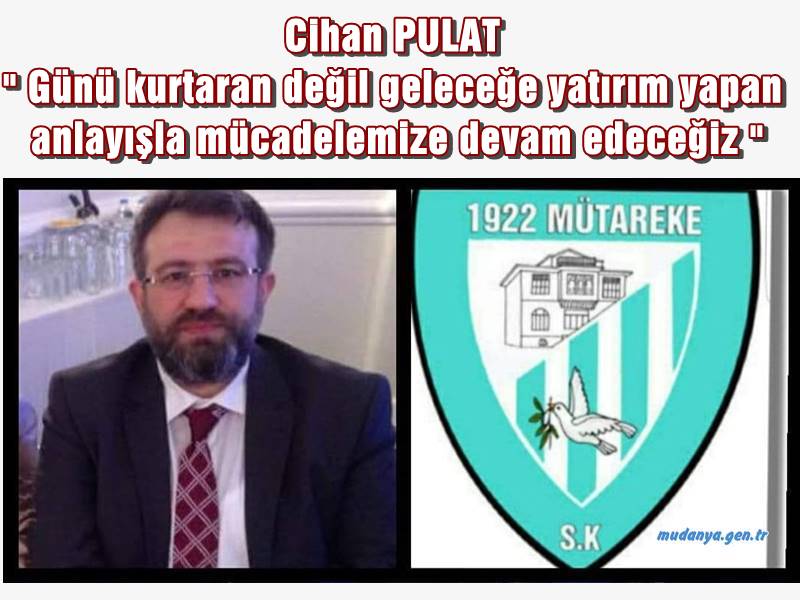 1922 Mütareke Spor Kulüp Başkanı Cihan PULAT yaptığı yazılı açıklamada "Tek amaç sosyal sorumluluk projesiyle çıktığımız bu yolda gücümüzün yettiğince günü kurtaran değil geleceğe yatırım yapan anlayışla mücadelemize devam edeceğiz." dedi.