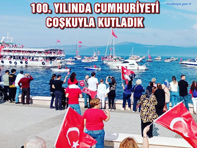 100. YILINDA CUMHURİYETİ MUDANYA'DA COŞKUYLA KUTLADIK