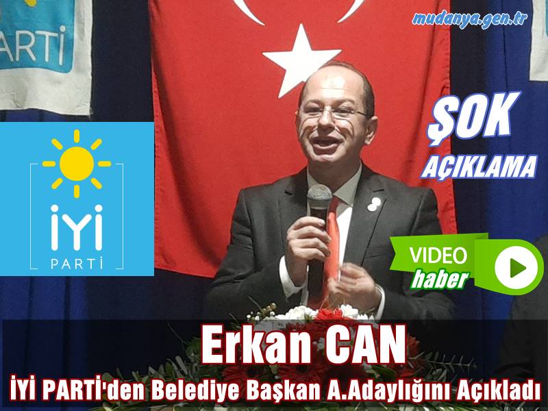 Erkan CAN İYİ Parti'den Mudanya Belediye Başkan Aday Adaylığını Açıkladı.