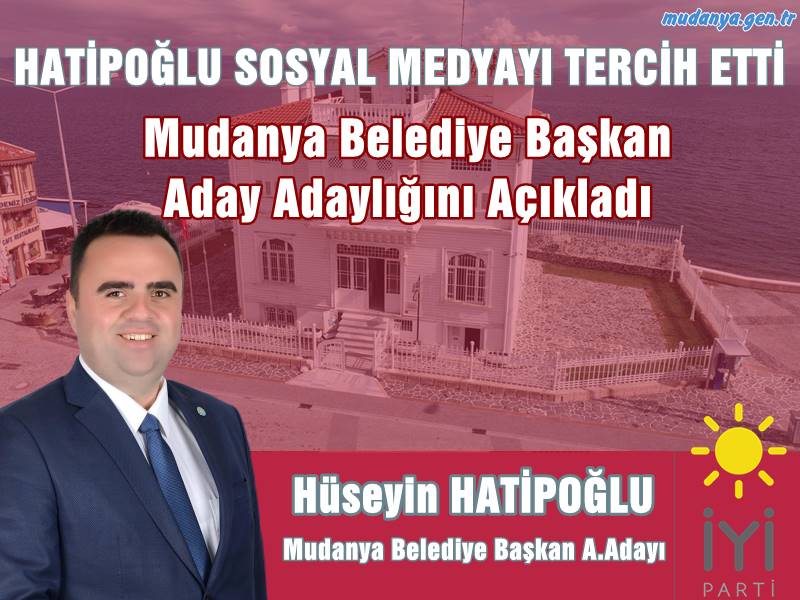 İYİ Parti Mudanya İlçe Başkanı Hüseyin Hatipoğlu Mudanya Belediye Başkan Aday Adayı olduğunu açıklayarak ilçe başkanlığı görevinden istifa etti. Hatipoğlu 15 Mart 2020 tarihinden beri İYİ Parti Mudanya İlçe Başkanlığı görevini yapıyordu.