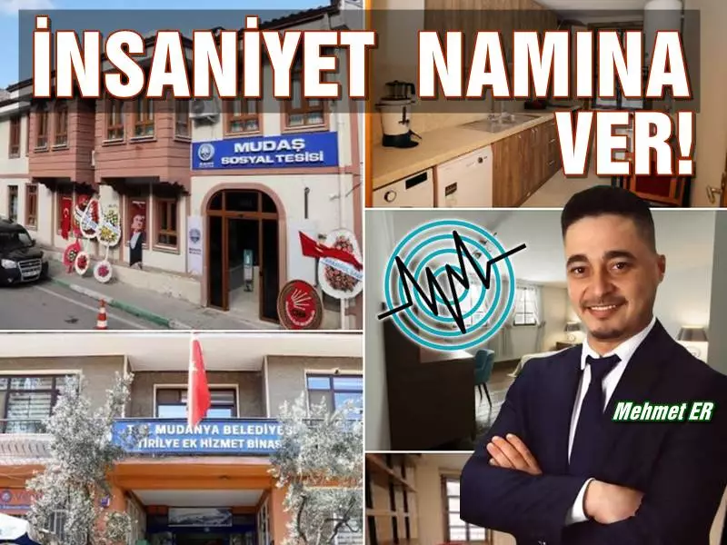 Memleket Partili Mudanye Belediye Meclisi Üyesi Mehmet Er, belediye başkanı Hayri Türkyılmaz'a çağrıda bulunarak  başta eski Öğretmen Evi yeni MUDAŞ SOSYAL TESİSİ binası olamk üzere Tirilye eski belediye binasını ve özel bir otelde belediye tahsisli olarak tutulan odayı barınma problemi yaşayan depremzedelere tahsis edilmesi çağrısında bulundu.