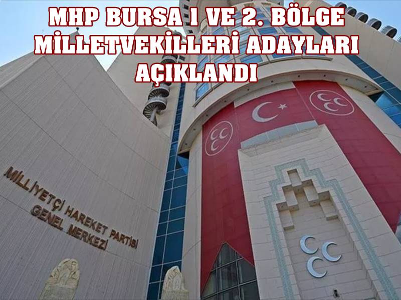 Milliyetçi Hareket Partisi (MHP) Bursa birinci ve ikinci bölge Milletvekili adaylarını açıkladı. Milliyetçi Haraket Partisi (MHP) Bursa Milletvekili Aday Listesi açıklandı. 14 Mayıs'ta yapılacak olan seçime MHP Bursa'da bu isimlerle girecek;