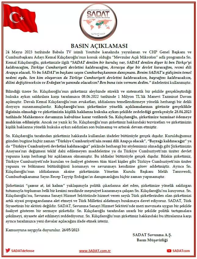 SADAT Savunma A.Ş yazılı basın açıklaması yaparak 24 Mayıs 2023 tarihinde Babala TV isimli Youtube kanalında yayınlanan ve CHP Genel Başkanı ve Cumhurbaşkanı Adayı Kemal Kılıçdaroğlu’nun konuk olduğu “Mevzular Açık Mikrofon” adlı programda dile Kemal Kılıçdaroğlu tarafından dile getirilenlerin tamamen iftira niteliğinde olduğunu belirterek devam eden tazminat davalarına yenilerinin ekleneceğini açıkladı.