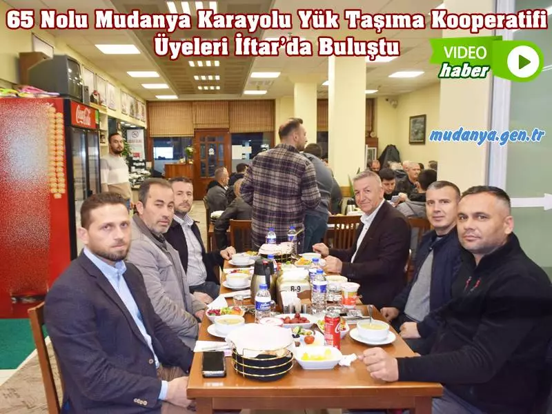 SERVET ŞAHİNER MUDANYA KARAYOLU YÜK TAŞIYICILAR KOOPERATİFİ BAŞKANI RAMAZAN İFTARINDA ÜYELERİYLE BULUŞTU